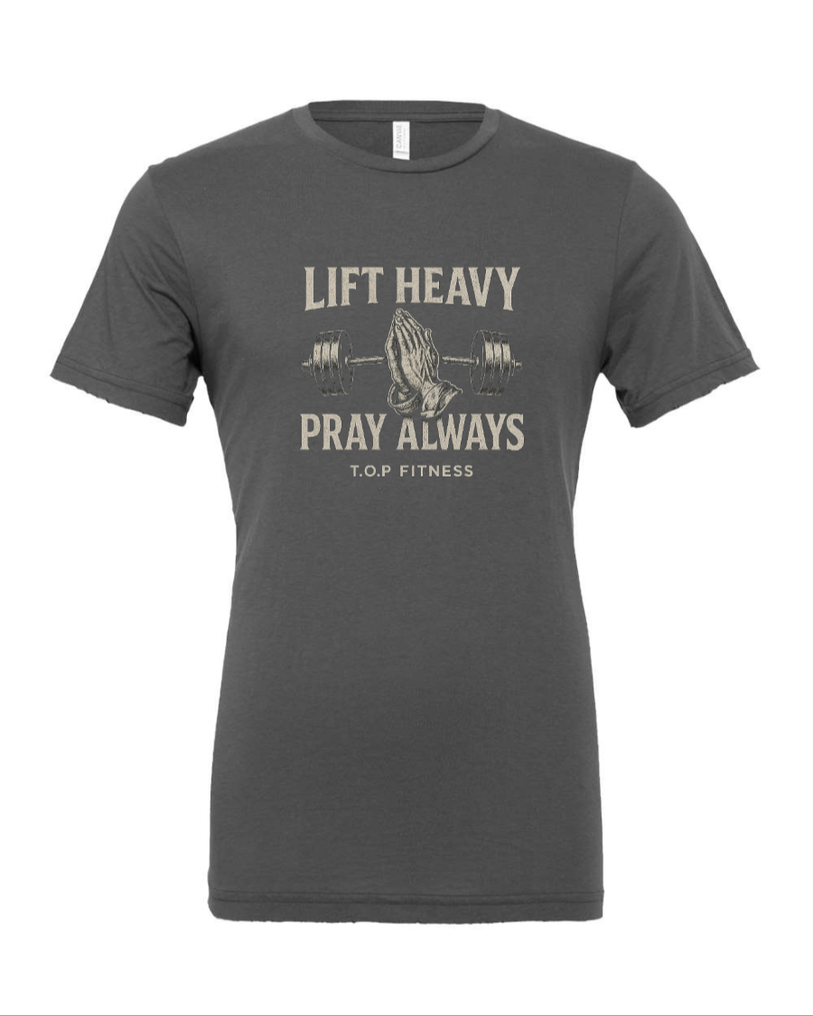 Lift Heavy, Pray Always Tee (Size up)