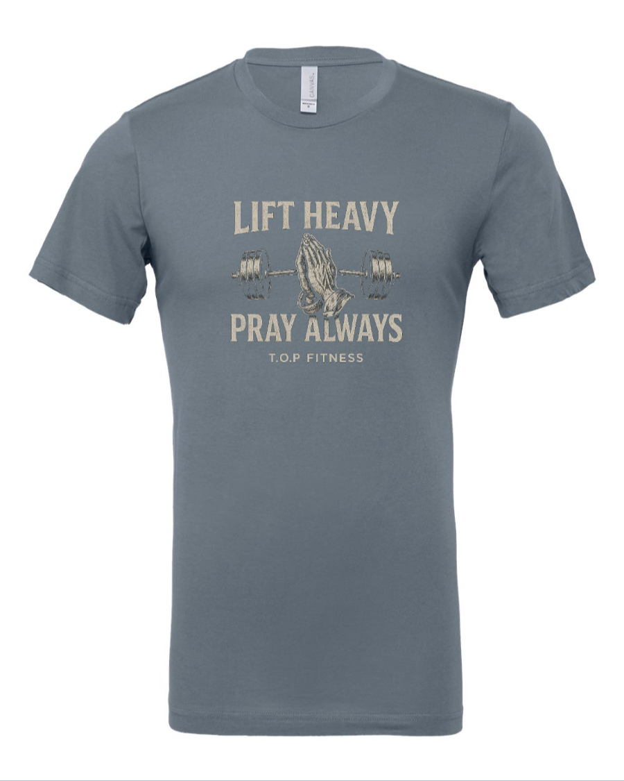 Lift Heavy, Pray Always Tee (Size up)