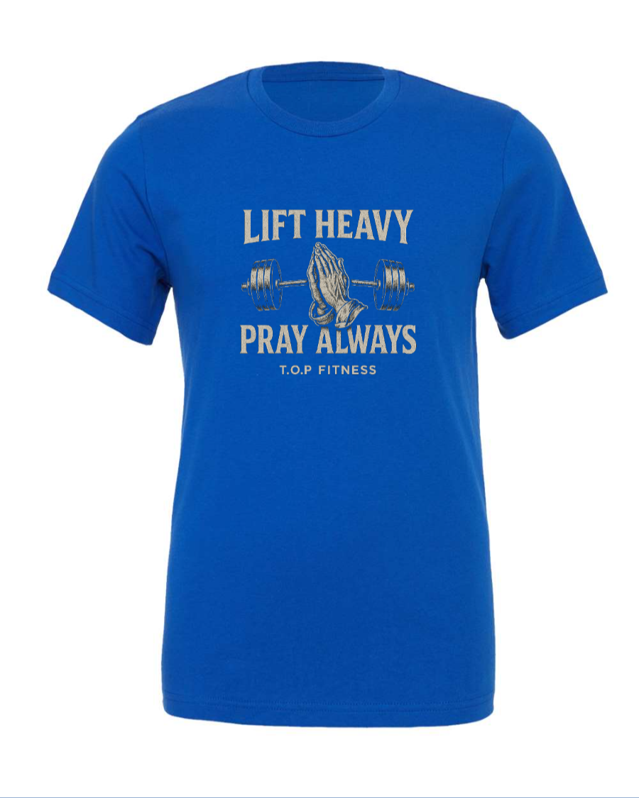 Lift Heavy, Pray Always Tee (Size up)