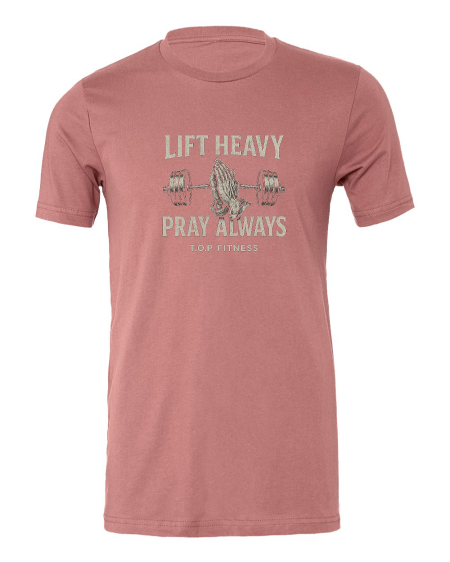 Lift Heavy, Pray Always Tee (Size up)